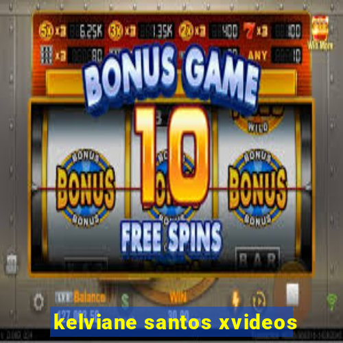 kelviane santos xvideos